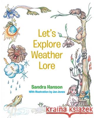 Let's Explore Weather Lore Sandra Hanson, Jan Jones 9781648018824