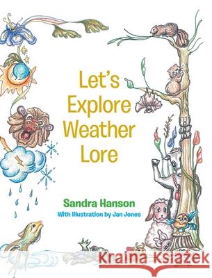 Let's Explore Weather Lore Sandra Hanson Jan Jones 9781648018831 Newman Springs Publishing, Inc.