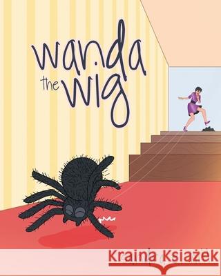 Wanda the Wig Sandra E. Hill 9781648019180 Newman Springs Publishing, Inc.