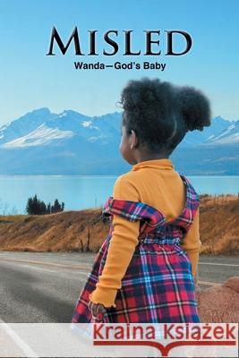 Misled Wanda-God's Baby 9781648019319 Newman Springs Publishing, Inc.