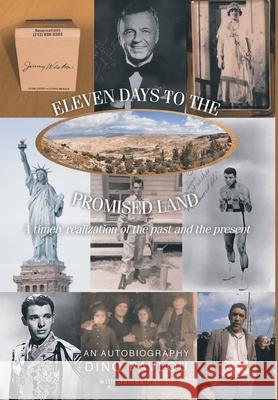 Eleven Days to the Promised Land: A timely realization of the past and the present: An Autobiography Dino Pavlou, James Farrell 9781648019517 Newman Springs Publishing, Inc.