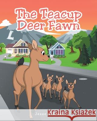 The Teacup Deer Fawn Jesse Toland 9781648019951 Newman Springs Publishing, Inc.