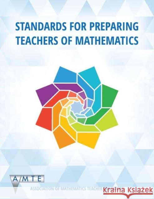 Standards for Preparing Teachers of Mathematics (color hc) Bezuk, Nadine 9781648020001 Eurospan (JL)
