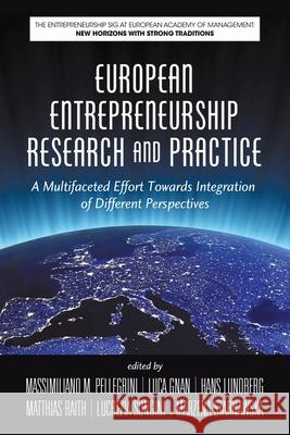 European Entrepreneurship Research and Practice: A Multifaceted Effort Towards Integration of Different Perspectives Massimiliano M. Pellegrini Luca Gnan Hans Lundberg 9781648020391