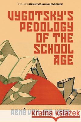 Vygotsky's Pedology of the School Age Rene van der Veer   9781648020421 Information Age Publishing