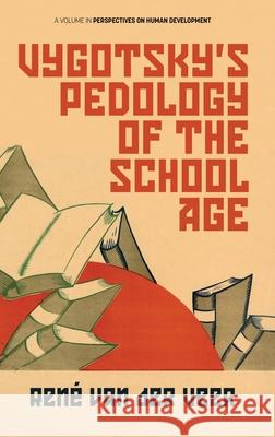 Vygotsky's Pedology of the School Age (hc) Ren Va 9781648020438 Information Age Publishing