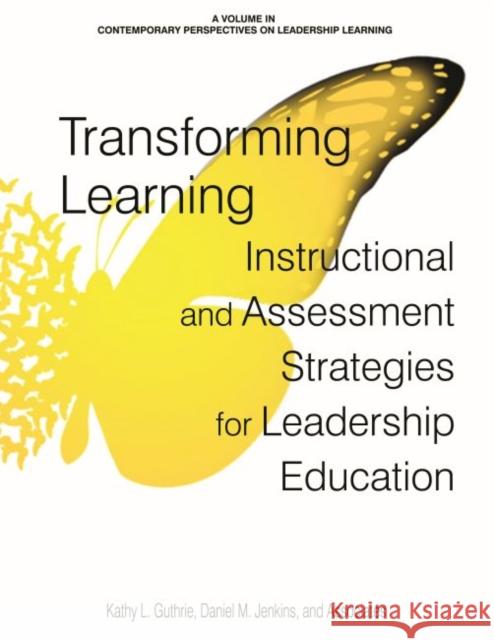 Transforming Learning: Instructional and Assessment Strategies for Leadership Education (hc) Guthrie, Kathy L. 9781648020469 Information Age Publishing
