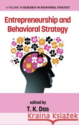 Entrepreneurship and Behavioral Strategy (hc) T. K. Das 9781648020490 Information Age Publishing