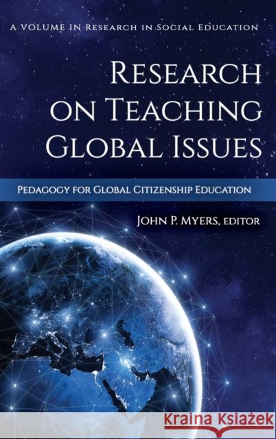 Research on Teaching Global Issues: Pedagogy for Global Citizenship Education (hc) Myers, John P. 9781648020520