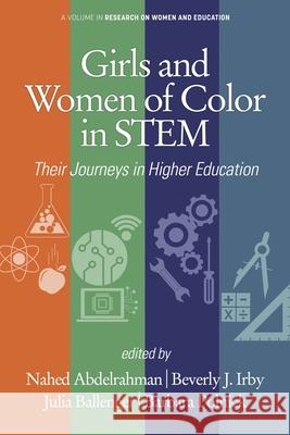 Girls and Women of Color In STEM: Their Journeys in Higher Education Abdelrahman, Nahed 9781648020919 Information Age Publishing
