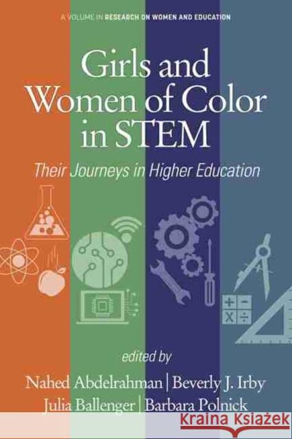 Girls and Women of Color In STEM: Their Journeys in Higher Education Abdelrahman, Nahed 9781648020926 Information Age Publishing