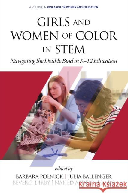 Girls and Women of Color In STEM: Navigating the Double Bind in K-12 Education Polnick, Barbara 9781648020971 Information Age Publishing