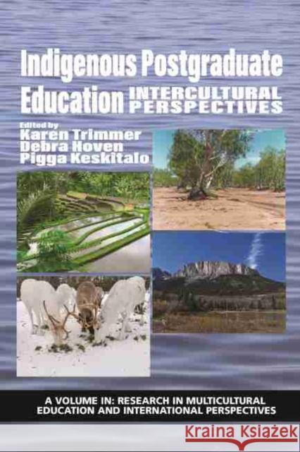 Indigenous Postgraduate Education: Intercultural Perspectives Trimmer, Karen 9781648021091 Information Age Publishing
