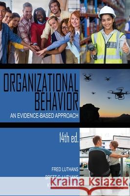 Organizational Behavior: An Evidence-Based Approach Fred Luthans Brett C. Luthans Kyle W. Luthans 9781648021268