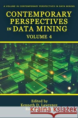 Contemporary Perspectives in Data Mining Volume 4 Kenneth D. Lawrence Ronald K. Klimberg 9781648021435 Information Age Publishing