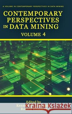 Contemporary Perspectives in Data Mining Volume 4 Kenneth D Lawrence, Ronald K Klimberg 9781648021442