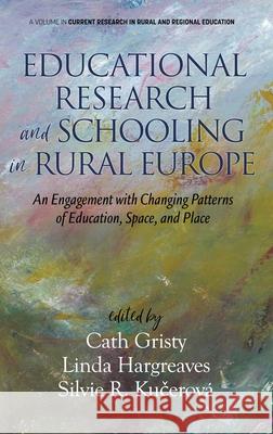 Educational Research and Schooling in Rural Europe: An Engagement with Changing Patterns of Education, Space, and Place (hc) Gristy, Cath 9781648021640 Information Age Publishing