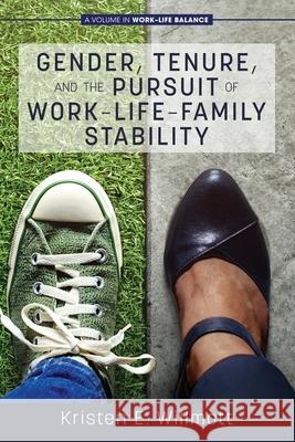 Gender, Tenure and the Pursuit of Work-Life-Family Stability Kristen E. Willmott 9781648021800 