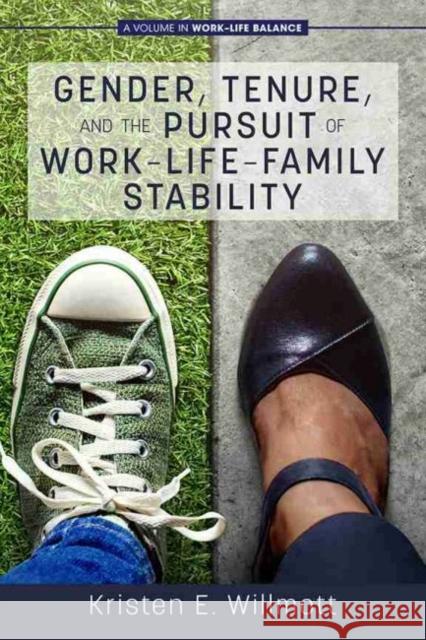 Gender, Tenure and the Pursuit of Work-Life-Family Stability Kristen E. Willmott 9781648021817 