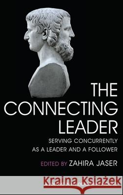 The Connecting Leader: Serving Concurrently as a Leader and a Follower Jaser, Zahira 9781648022050