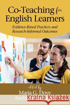 Co-Teaching for English Learners: Evidence-Based Practices and Research-Informed Outcomes Dove, Maria G. 9781648022258 Information Age Publishing