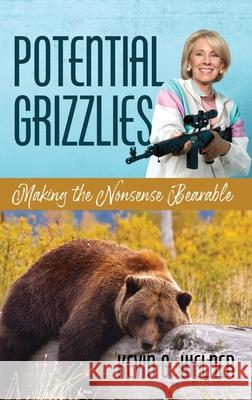 Potential Grizzlies: Making the Nonsense Bearable Kevin G. Welner 9781648022982