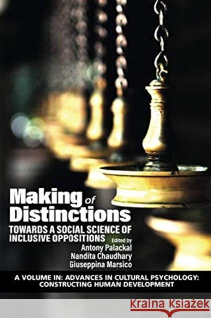 Making of Distinctions: Towards a Social Science of Inclusive Oppositions Antony Palackal Nandita Chaudhary Giuseppina Marsico 9781648023200