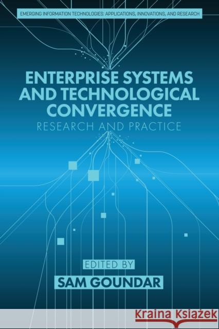 Enterprise Systems and Technological Convergence: Research and Practice Sam Goundar   9781648023415 Information Age Publishing