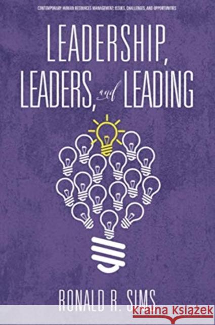 Leadership, Leaders and Leading Ronald R. Sims 9781648023484 Information Age Publishing