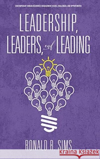 Leadership, Leaders and Leading Ronald R. Sims 9781648023491 Information Age Publishing