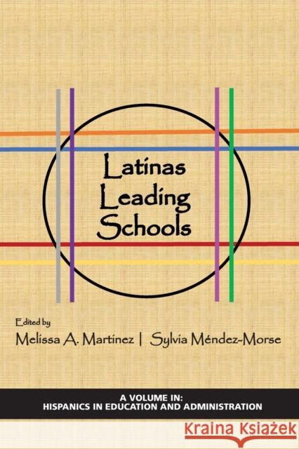 Latinas Leading Schools Melissa A. Martinez Sylvia M 9781648023576 Information Age Publishing