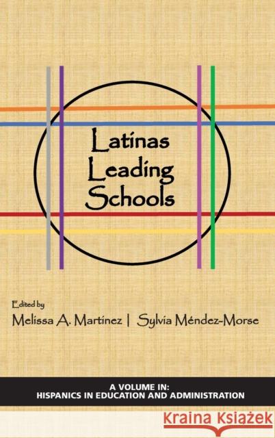 Latinas Leading Schools Melissa A. Martinez Sylvia M 9781648023583 Information Age Publishing