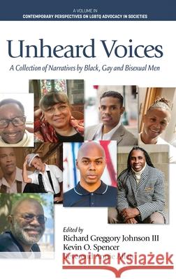 Unheard Voices: A Collection of Narratives by Black, Gay & Bisexual Men Richard Greggory, III Johnson Kevin O. Spencer Annie Allen 9781648023613