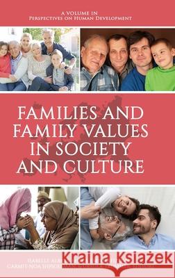 Families and Family Values in Society and Culture Isabelle Albert Mirza Emirhafizovic Carmit-Noa Shpigelman 9781648024344 Information Age Publishing