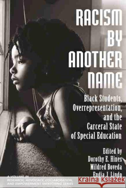 Racism by Another Name: Black Students, Overrepresentation, and the Carceral State of Special Education Boveda, Mildred 9781648024474 Information Age Publishing