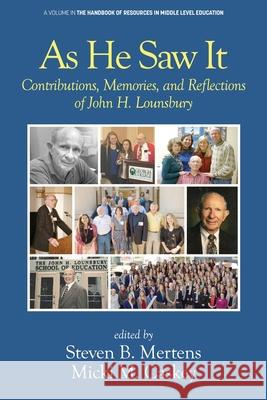 As He Saw It: Contributions, Memories and Reflections of John H. Lounsbury Steven B. Mertens Micki M. Caskey 9781648024504 Information Age Publishing