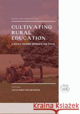 Cultivating Rural Education: A People-Focused Approach for States Caitlin Howley Sam Redding 9781648024689 Information Age Publishing