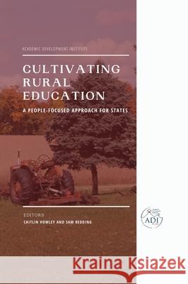 Cultivating Rural Education: A People-Focused Approach for States Caitlin Howley Sam Redding 9781648024696 Information Age Publishing