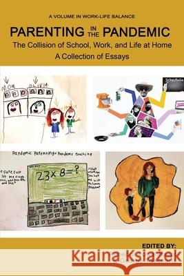 Parenting in the Pandemic: The Collision of School, Work, and Life at Home A Collection of Essays Rebecca Lowenhaupt George Theoharis 9781648025204