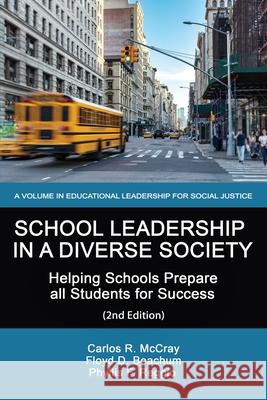 School Leadership in a Diverse Society: Helping Schools Prepare all Students for Success 2nd Edition Carlos McCray Floyd Beachum Phyllis Reggio 9781648025730