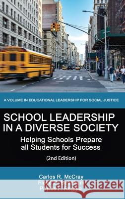 School Leadership in a Diverse Society: Helping Schools Prepare all Students for Success (2nd Edition) Carlos McCray Floyd Beachum Phyllis Reggio 9781648025747