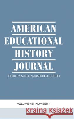 American Educational History Journal Volume 48 Number 1 Shirley Marie McCarther 9781648026126 Information Age Publishing