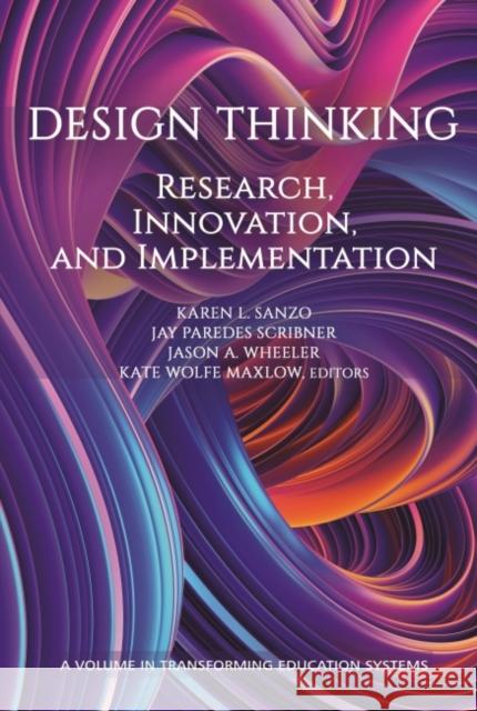 Design Thinking: Research, Innovation, and Implementation Sanzo, Karen L. 9781648026355 EUROSPAN