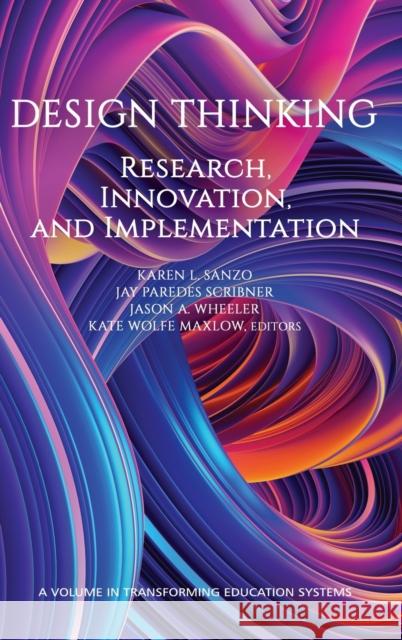 Design Thinking: Research, Innovation, and Implementation Sanzo, Karen L. 9781648026362 EUROSPAN