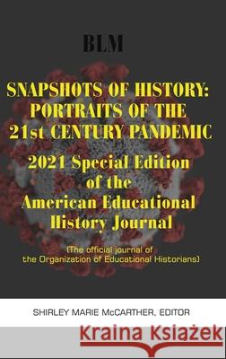 Snapshots of History: 2021 Special Edition Shirley Marie McCarther 9781648027109 Information Age Publishing
