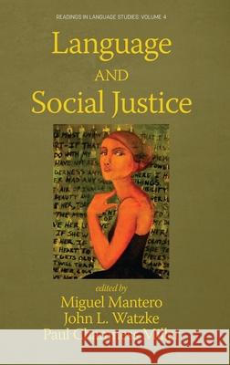 Language and Social Justice Miguel Mantero, John L Watzke, Paul Chamness Miller 9781648027635 Information Age Publishing