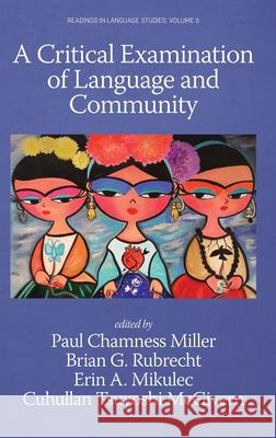 A Critical Examination of Language and Community Paul Chamnes Brian G. Rubrecht Erin A. Mikulec 9781648027697