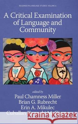 A Critical Examination of Language and Community Paul Chamnes Brian G. Rubrecht Erin A. Mikulec 9781648027697 Information Age Publishing