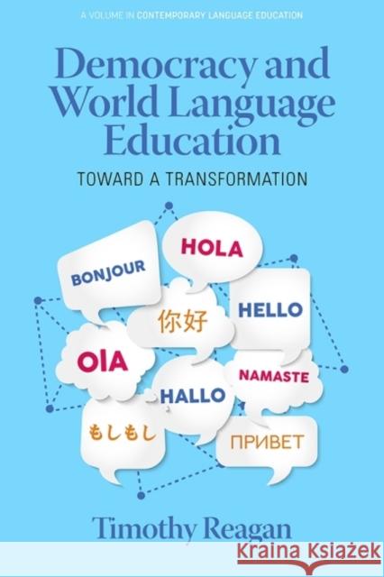 Democracy and World Language Education: Toward a Transformation Timothy Reagan 9781648028380