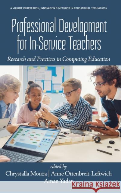 Professional Development for In-Service Teachers: Research and Practices in Computing Education Mouza, Chrystalla 9781648029073